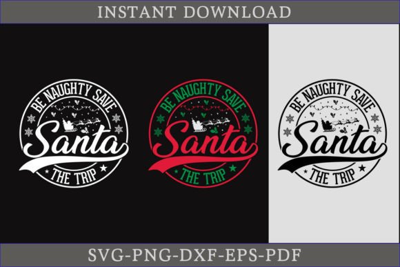 Be Naughty Save Santa the Trip: A Festive SVG for Crafts