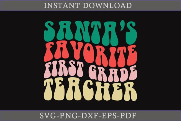 Enhancing Holiday Content with Santa's Favorite First Grade Teacher SVG