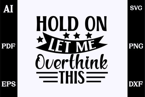 Hold on Let Me Overthink This: A Versatile SVG Design for Crafts