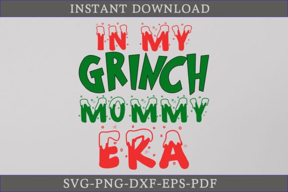 In My Grinch Mommy Era Shirt: A Fun Graphics Asset for Crafts