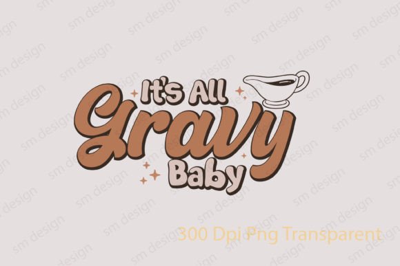 It's All Gravy Baby Thanksgiving SVG for Crafts & Graphics