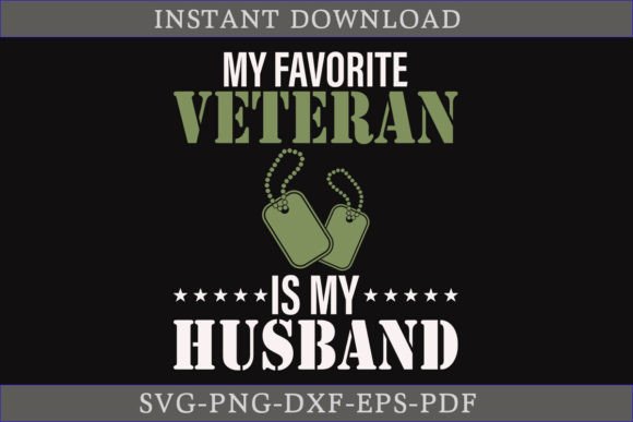 My Favorite Veteran is My Husband SVG: A Perfect Graphics Asset for Crafts