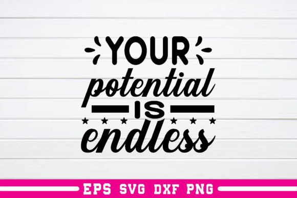 Your Potential is Endless Svg: A Versatile Graphics Asset for Crafts